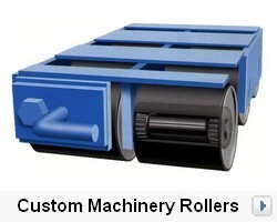 Custom Machinery Rollers